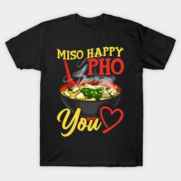 Cute & Funny Miso Happy Pho You Miso Soup Pun T-Shirt by theperfectpresents